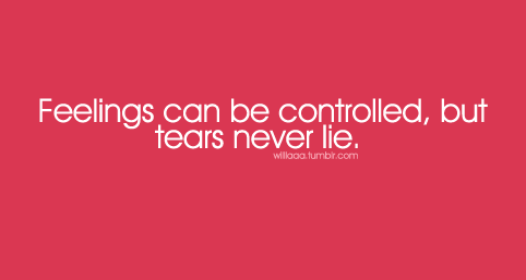 quotes on smile and tears. tears never lie quotes,