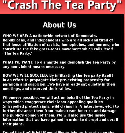 Submitted by J., who makes an excellent point: “Basically, liberals are going out there and doing stupid shit that the teabaggers are doing. Problem is, then the teabaggers can just blame it on the liberals and won’t have to suffer any consequences. This isn’t rocket science and I can’t believe these people think it’s a good idea.  Noble cause, horrific execution.”