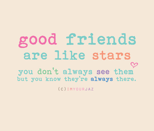 quotes about good friends. Good Friends Are Like Stars