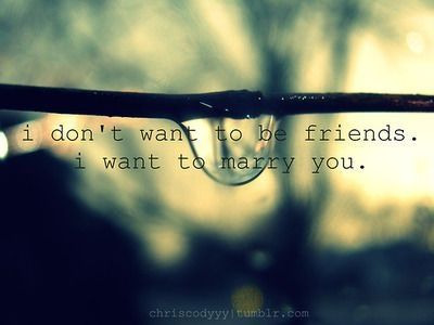broken friendship quotes and sayings. i want to marry you quotes,