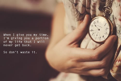 quotes on time. quotes about time. &#8220;When I give you my time. I&