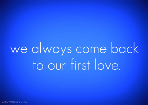 quotes about love and friendship and happiness. Come Back To Our First Love