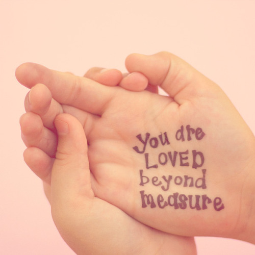 quotes on you. quotes you are loved,