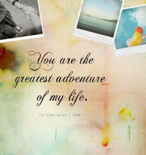 best quotes about life and happiness. You Are The Greatest Adventure
