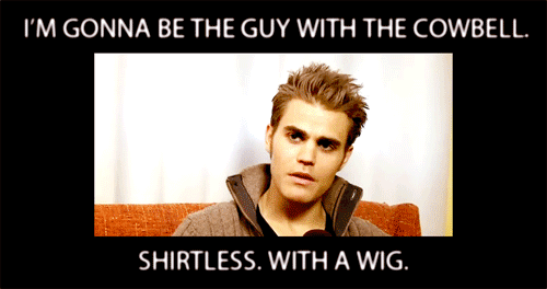 hybridcomrades:  jessramblings:   Interviewer: Can we expect ever to have Paul Wesley featured on any of Kat’s (Graham) tracks? Paul Wesley: In the background. Just dancing. Like, at the next show I’m gonna be the guy with the cowbell. Ding, ding, ding. Shirtless. With a wig.  paul, never change. i love you.  awee bb you are so cute. 