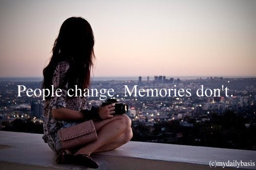 
Pessoas mudam, memórias não.
