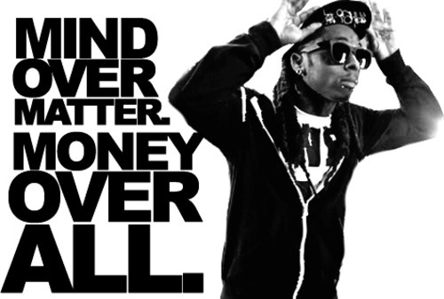 lil wayne money quotes. Lil Wayne. Matter. Mind. Money