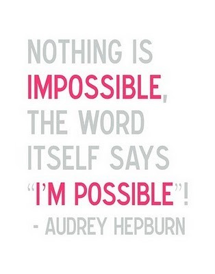 nothing is impossible quotes. as: Nothing is Impossible,