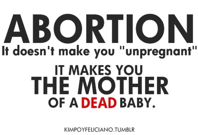 kimpoyfeliciano:

REBLOG if you are AGAINST ABORTION.