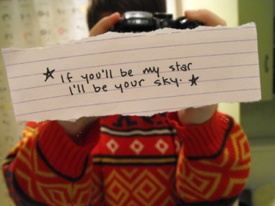 Se você será minha estrela, eu serei seu céu.