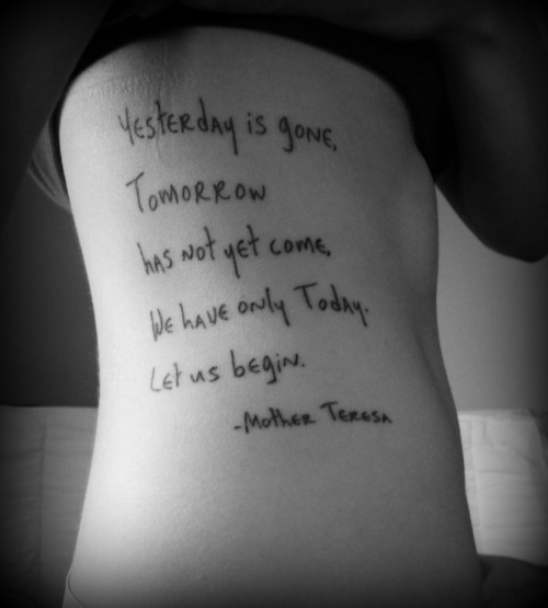 My 2nd tattoo A quote I had taped to my mirror for almost a year before I 