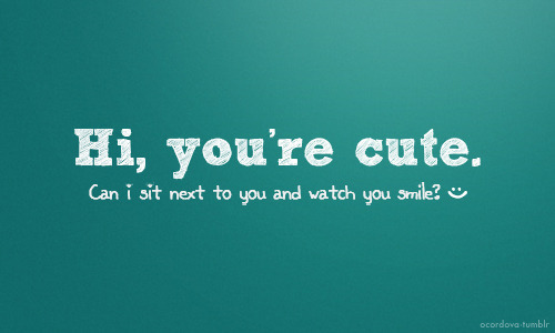 cute sayings about life and happiness. Hi, youamp;#8217;re cute.