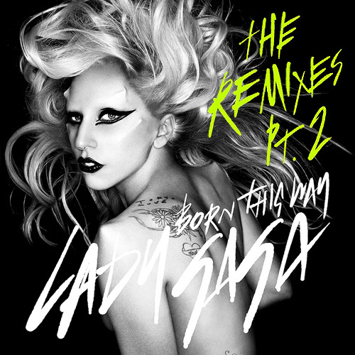 Lady Gaga The Remixes. Lady Gaga#39;s “Born This Way: