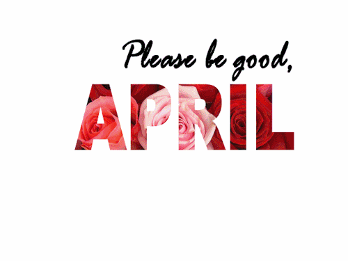 
creativeisnumber1 
April please be good :)
