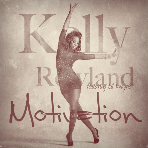 kelly rowland motivation artwork. Kelly+rowland+motivation+artwork