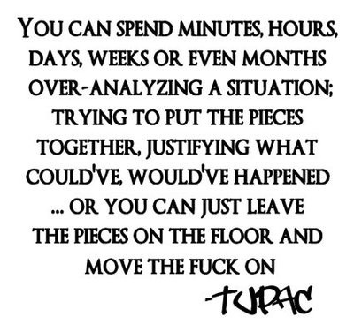 quotes on moving on. tags: life quotes tupac not giving a fuck moving on