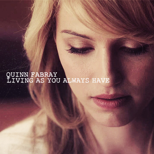 marshmallowhobo Quinn Fabray Living As You Always Have An Angst Fanmix 