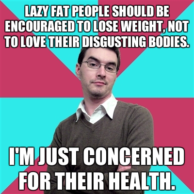 fat people with glasses. Top text: “Lazy fat people