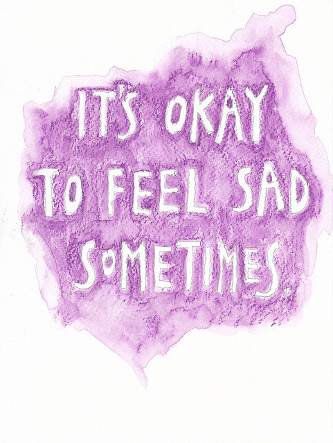 It&#8217;s okay to feel sad sometimes
FOLLOW SAYING IMAGES FOR MORE INSPIRED IMAGES &amp; QUOTES