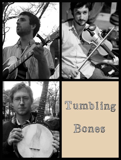 Welcome to the Tumbling Bones tumbling Tumblr.
The twenty-somethings who make up the trio - Peter Winne, Jake Hoffman, and Sam McDougle - have been callousing their hands and pushing their vocal chords for years as they’ve toured, recorded, and breathed folk music. Their raw, though lucid, take on old American music has taken them across the world. The Tumbling Bones used to play in stringband-turned-indie rock outfit The Powder Kegs, and their time with that band took them from street-performing in Copenhagen and Berlin to venues along the east coast to an acclaimed 2007 performance on NPR’s “A Prairie Home Companion with Garrison Keillor” (they played on the show’s “People in Their Twenties Talent Competition” and won first prize)
They released their debut record Risk Not Your Soul EP in May 2011