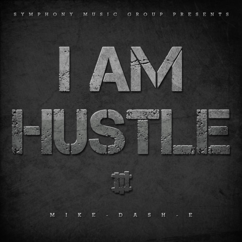 #IAMHUSTLE mixtape by Mike-Dash-E