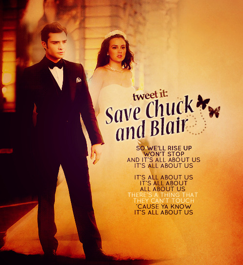 krism23:  Join us on Twitter and show your support for Chuck and Blair on Gossip Girl’s 100th episode starting at 7:45PM EST! (12:45AM GMT) Let’s TREND Save Chuck and Blair, [NO HASH TAGS, WITH THE SPACES, NOTE THE CAPS]  include them in your tweets e.g. “@GGWriters Please save Chuck and  Blair! Save the heart of Gossip Girl!” Follow @savechuckblair and  live-tweet the new episode with us! 