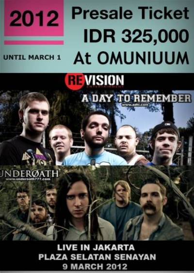 A Day To Remember & Underoath Live In Jakarta Jumat – 9 Maret 2012 Plaza Selatan Senayan
promoted by Revisionlive
Presale: 325rb ( Until 1st March 2012 ) | Tersedia Di Omuniuum Normal: 450rb