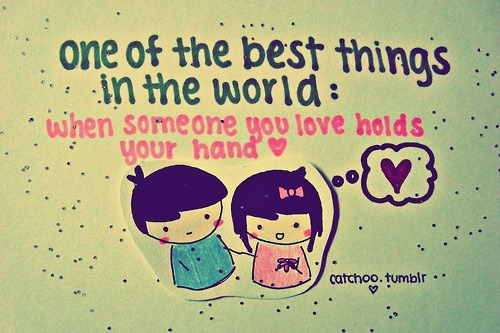 One of the best things in the world is when someone you love holds your hand | FOLLOW BEST LOVE QUOTES ON TUMBLR  FOR MORE LOVE QUOTES