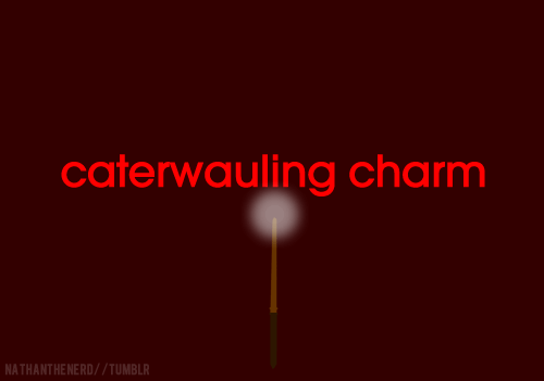 The Standard Book of SpellsCaterwauling CharmUnknown PronunciationThe Caterwauling Charm is the magical equivalent of a burglar alarm. If anybody enters the perimeter of the charm, a high-pitch shriek is emitted.