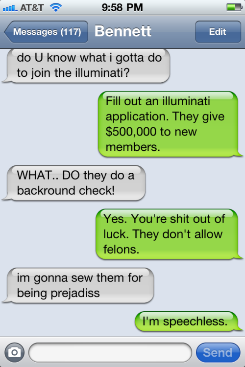 Bennett and I discuss joining the Illuminati.
