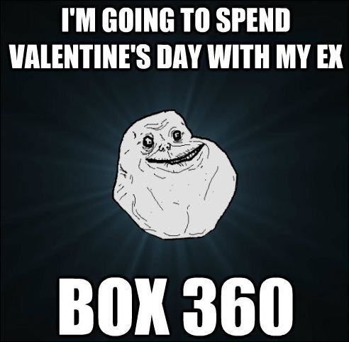 Valentine’s Day With Ex - Forever Alone